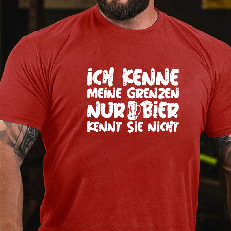 Ich Kenne Meine Grenzen Nur Bier Kennt Sie Nicht T-Shirt