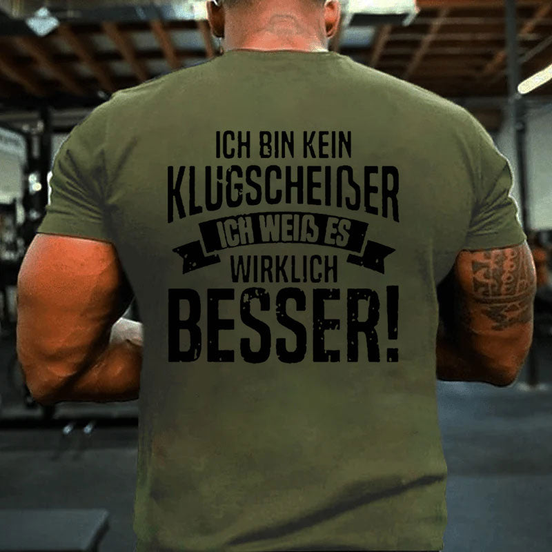 Ich Bin Kein Klugscheißer Ich Weiß Es Wirklich Besser T-Shirt