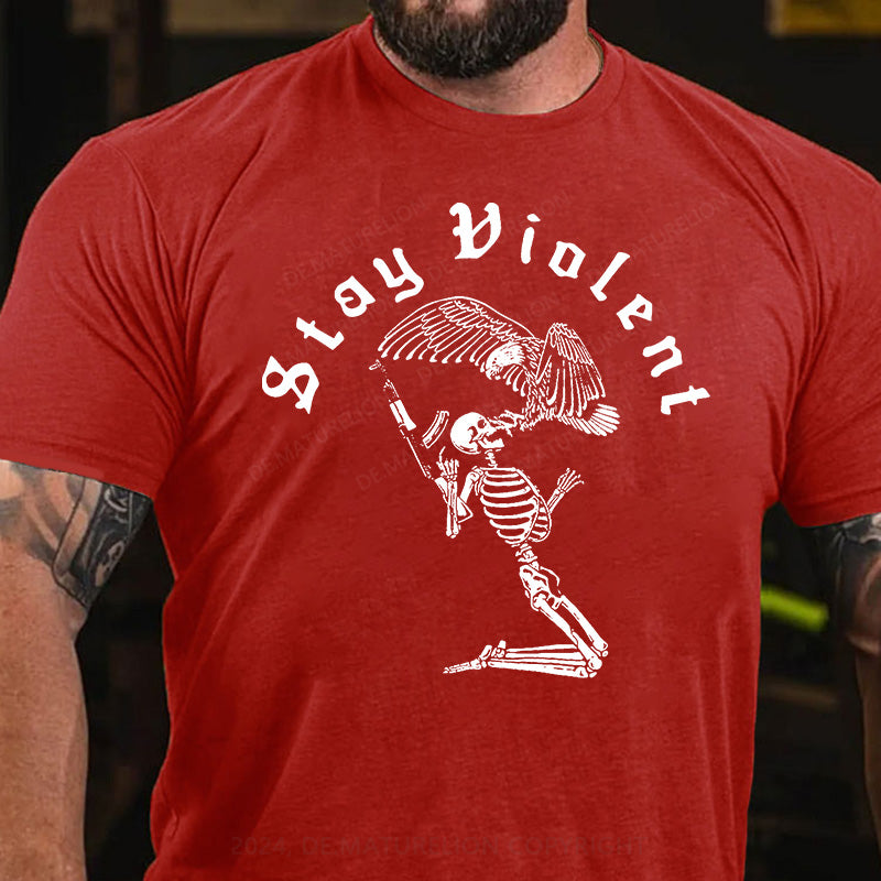 Bleib gewalttätig T-Shirt