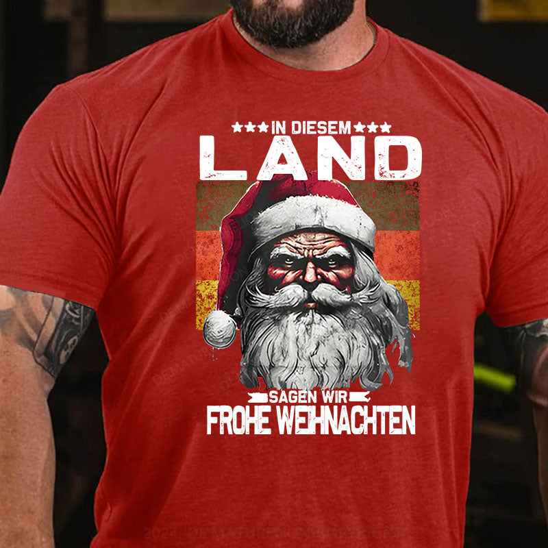 In diesem Land sagen wir Frohe Weihnachten T-Shirt