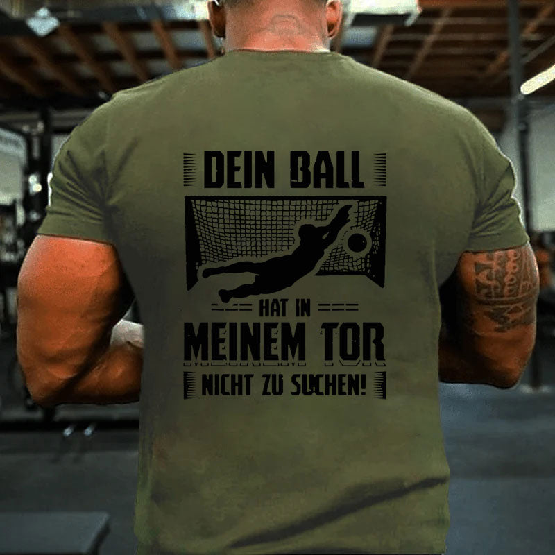 Ball Tor Nichts Zu Suchen Torwart Torhüter Fußball Sport T-Shirt