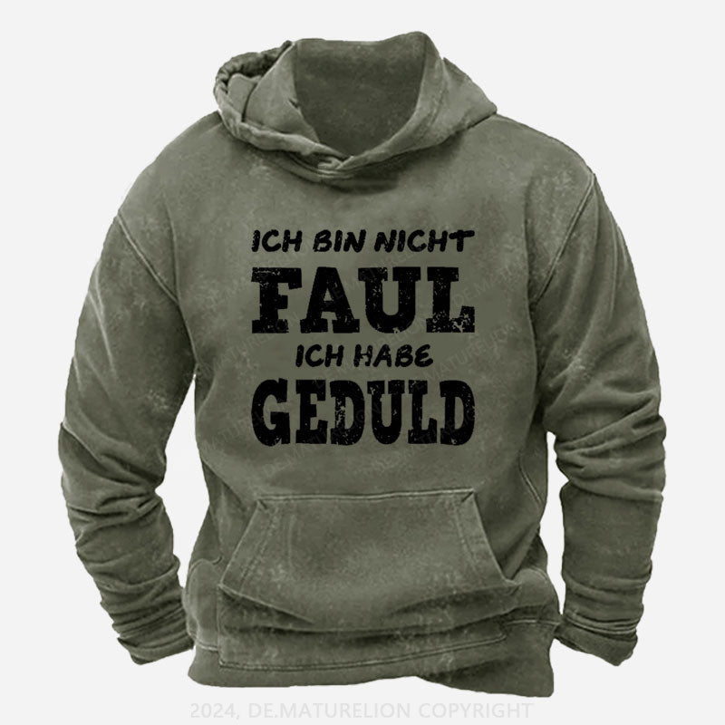 Ich Bin Nicht Faul Ich Habe Geduld Hoodie