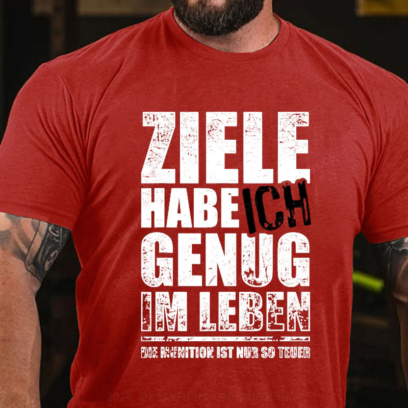 Ziele Habe Ich Genug, Nur Zu Wenig Munition T-Shirt