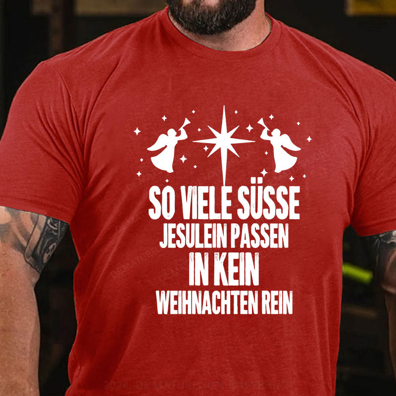 So viele süsse Jesulein passen in kein Weihnachten rein T-Shirt