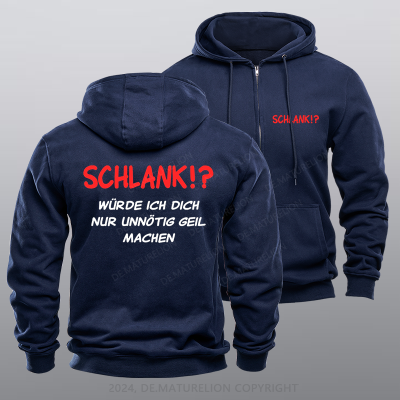 Maturelion Schlank würde ich dich nur unnötig geil machen Reißverschluss Hoodie