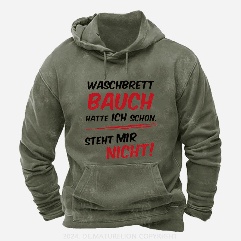 Waschbrett Bauch Hatte Ich Schon Steht Mir Nicht Hoodie