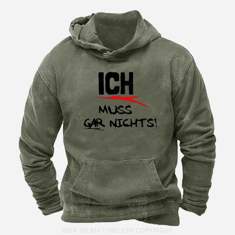 Ich Muss Gar Nichts Hoodie