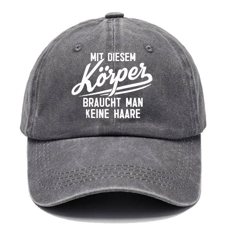 Mit diesem Körper braucht man keine Haare Baseball Cap