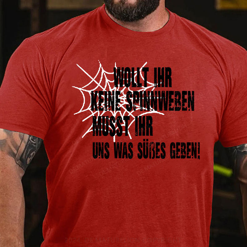 Wollt ihr keine Spinnweben, müsst ihr uns was Süßes geben T-Shirt