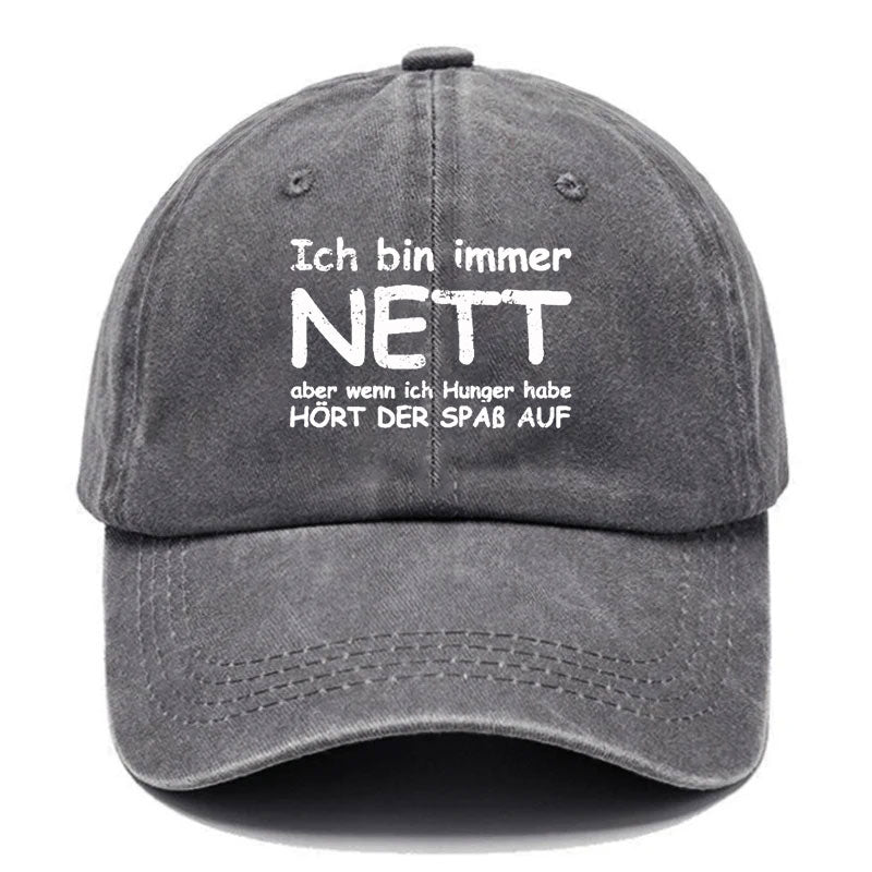 Ich Bin Immer Nett Aber Wenn Ich Hunger Habe Hört Der Spaβ Auf Baseball Cap