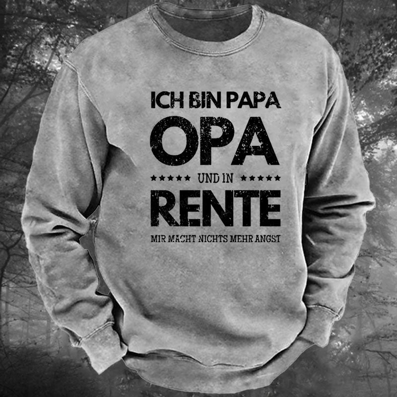 Ich Bin Papa Opa Und In Rente Mir Macht Nichts Mehr Angst Gewaschenes Sweatshirt