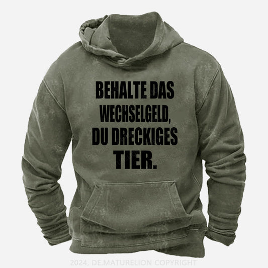 Behalte das Wechselgeld, du dreckiges Tier Hoodie