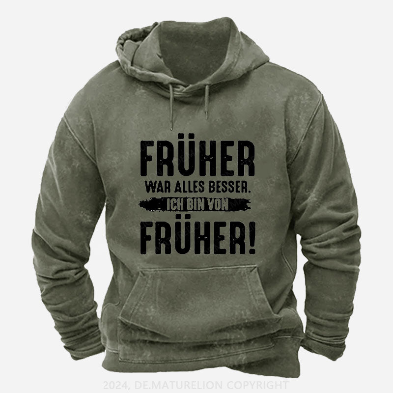 Früher War Alles Besser Ich Bin Von Früher Hoodie