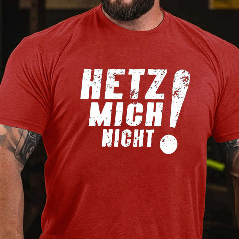 Hetz Mich Nicht T-Shirt