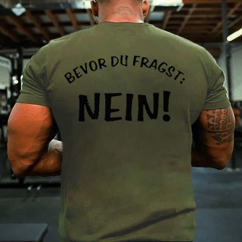 Bevor Du Fragst Nein T-shirt