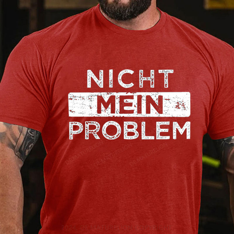 Nicht Mein Problem T-Shirt