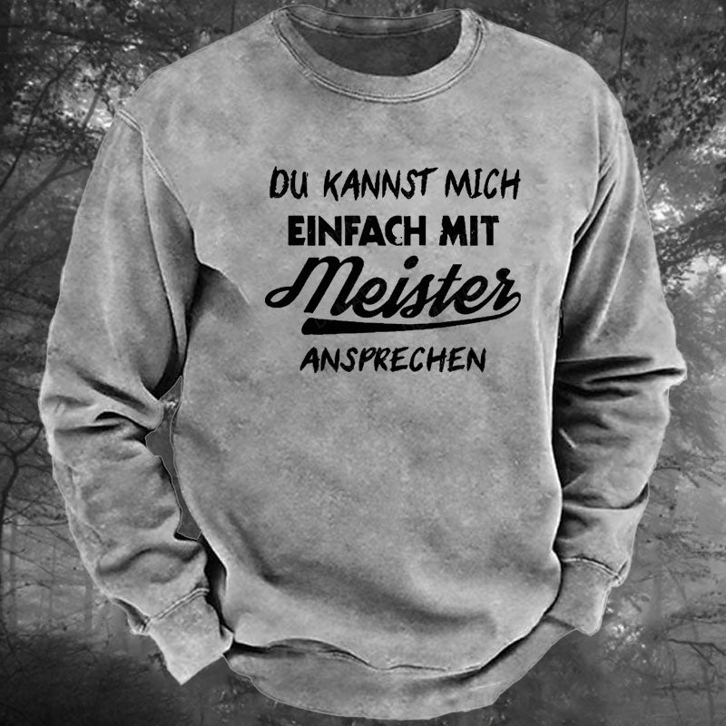 Du Kannst Mich Einfach Mit Meister Ansprechen Gewaschenes Sweatshirt