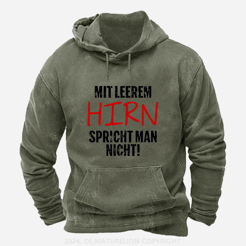 Mit Leerem Hirn Spricht Man Nicht Hoodie