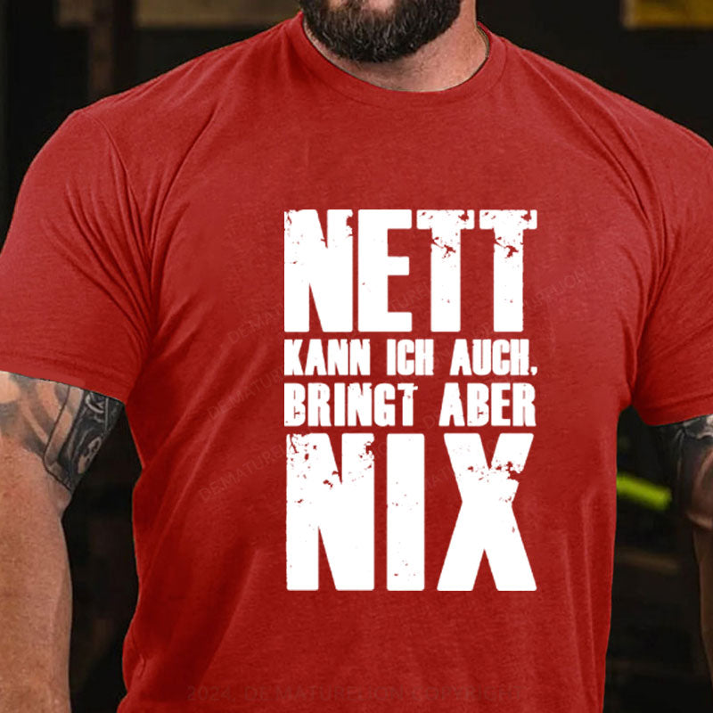 Nett Kann Ich Auch Bringt Aber Nix T-shirt