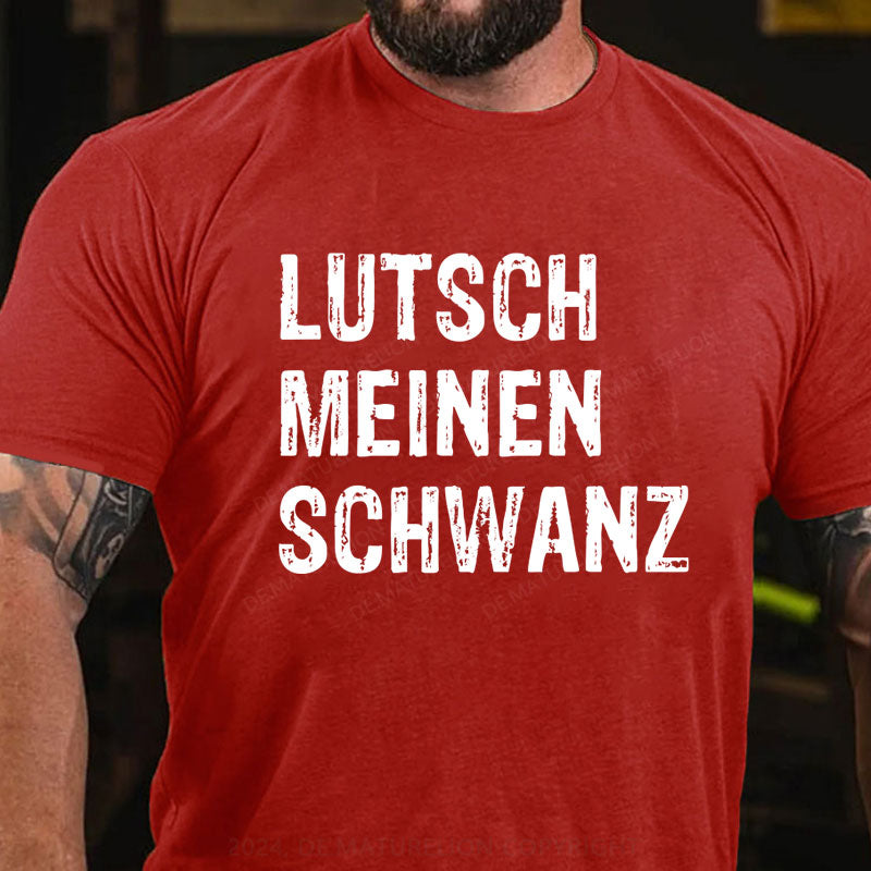 Lutsch Meinen Schwanz T-Shirt