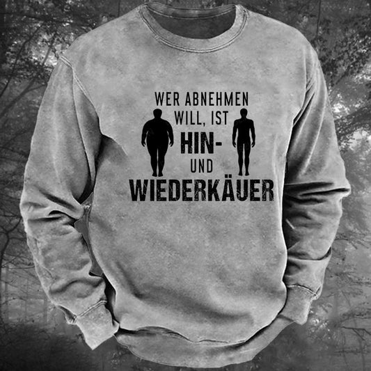 Wer abnehmen will, ist Hin- und Wiederkäuer Gewaschenes Sweatshirt