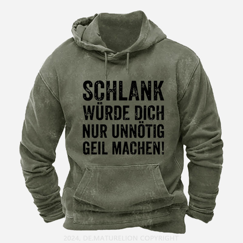 Schlank Würde Ich Dich Nur Unnötig Geil Machen Hoodie