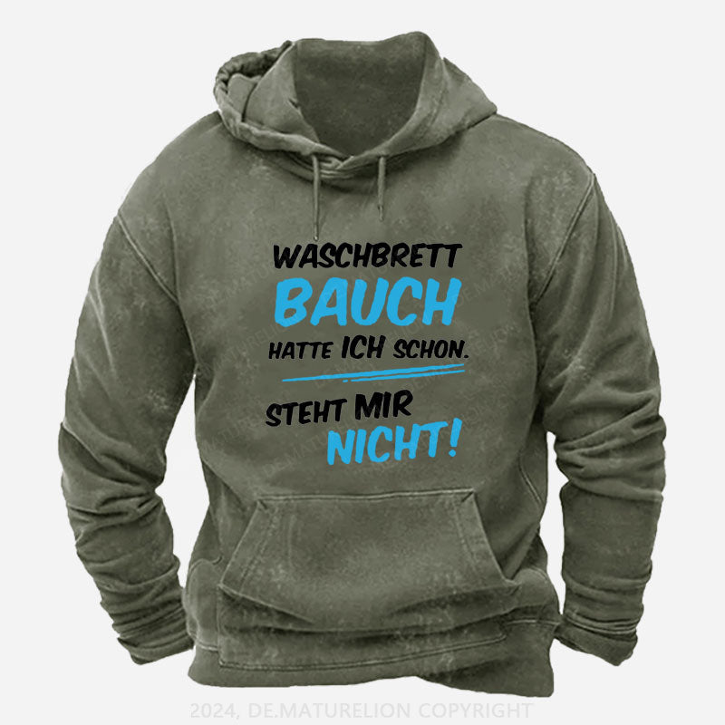 Waschbrett Bauch Hatte Ich Schon Steht Mir Nicht Hoodie