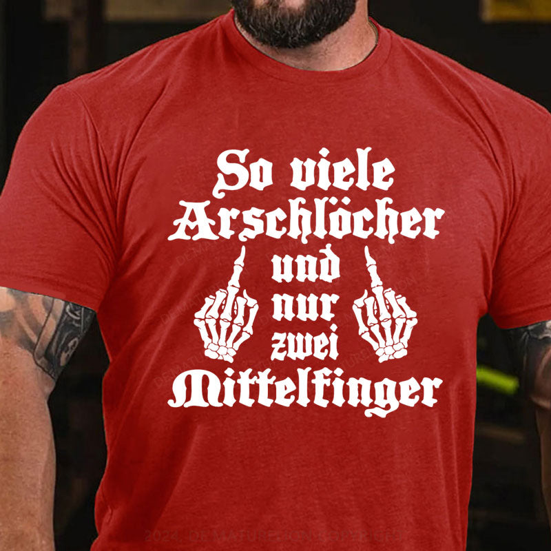 So Viele Arschlöcher Und Nur Zwei Mittelfinger T-Shirt