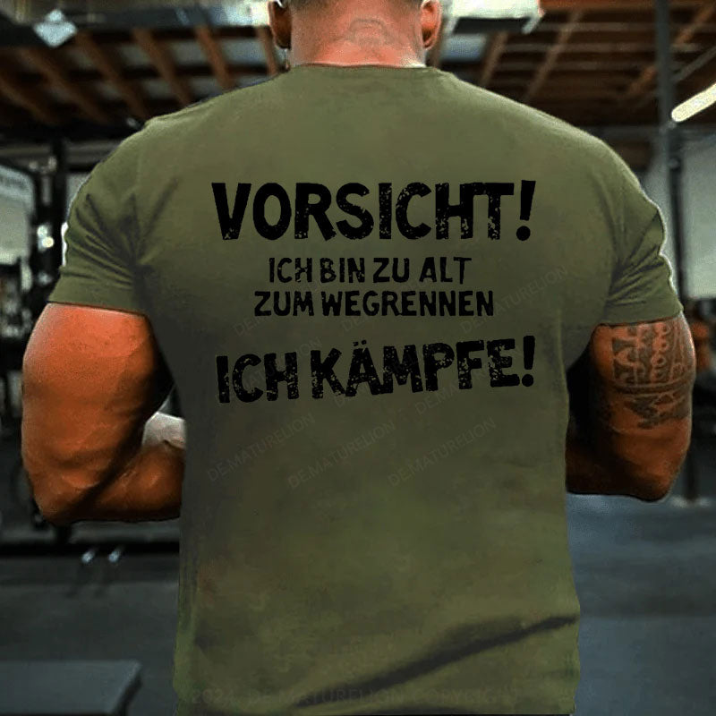 Vorsicht Ich Bin Zu Alt Zum Wegrennen Ich Kämpfe T-Shirt