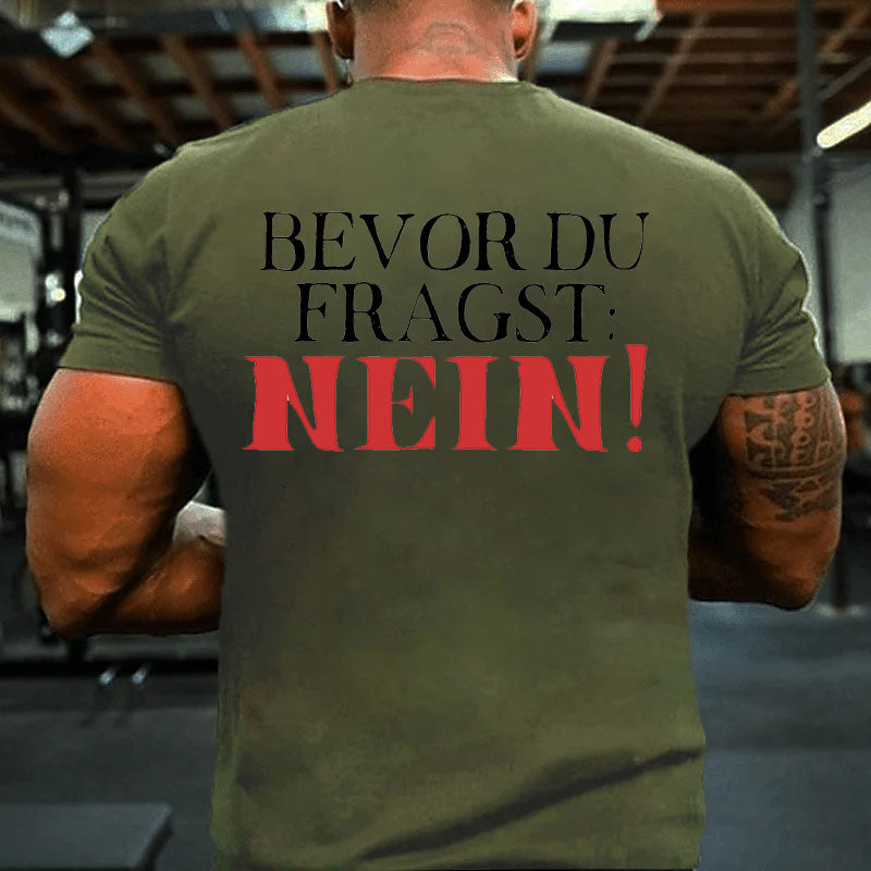 Bevor du fragst Nein T-Shirt