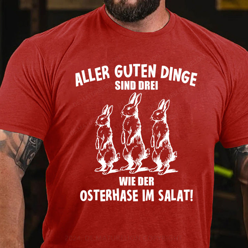 Aller guten Dinge sind drei, wie der Osterhase im Salat T-Shirt
