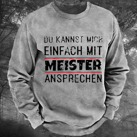 Du Kannst Mich Einfach Mit Meister Ansprechen Gewaschenes Sweatshirt