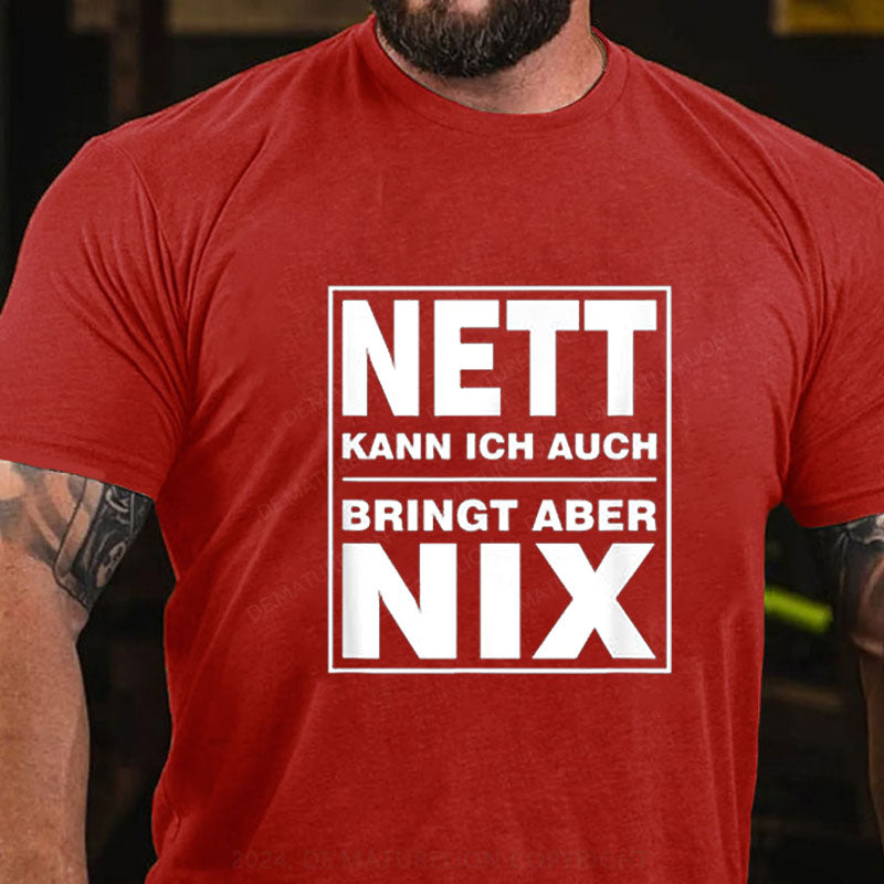 Nett Kann Ich Auch Bringt Aber Nix T-Shirt