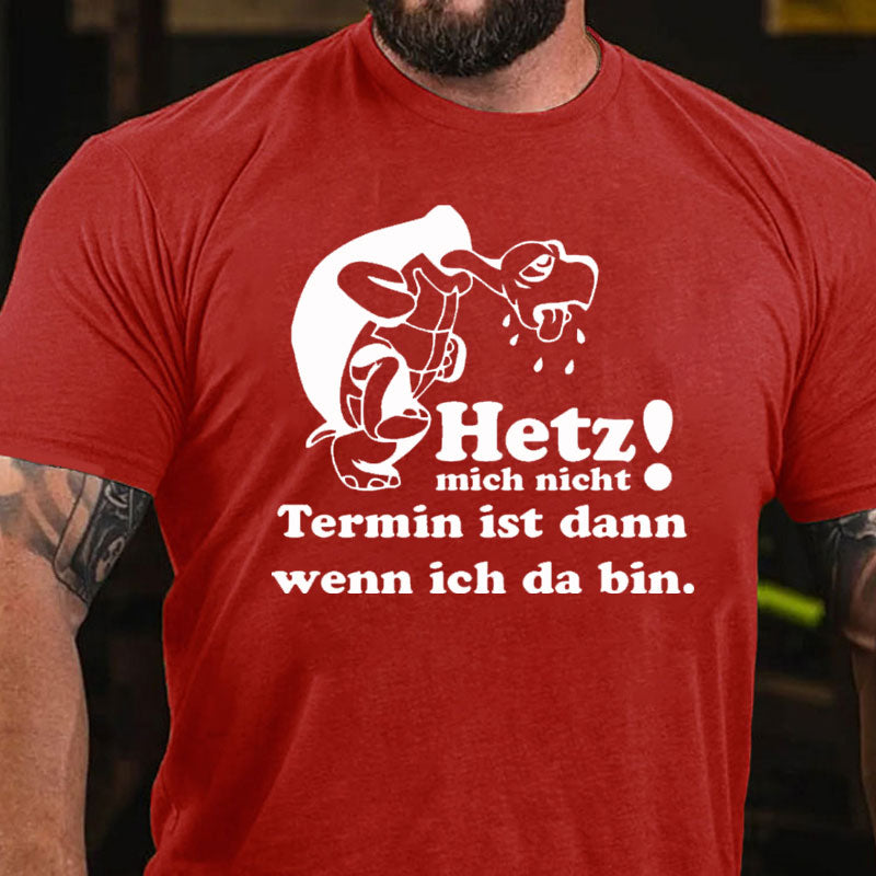 Hetz mich nicht T-Shirt