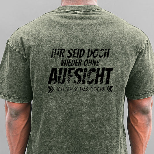 Ihr Seid Doch Wieder Ohne Aufsicht Gewaschene Vintage T-Shirt