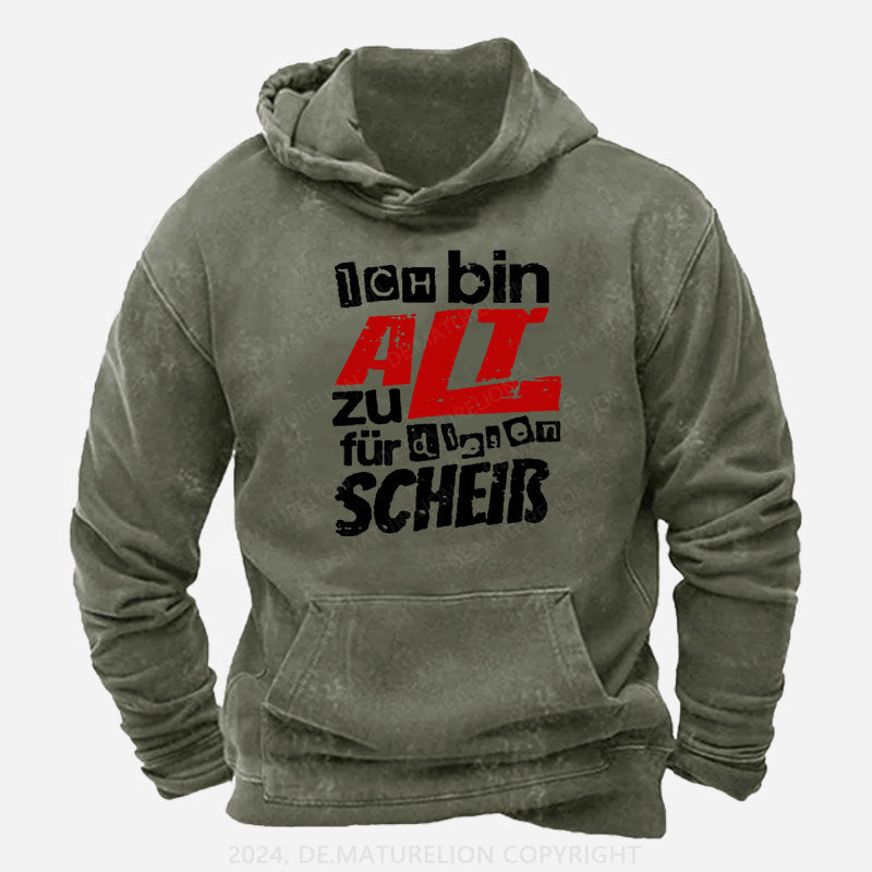 Ich Bin Zu Alt Für Diesen Scheiß Hoodie