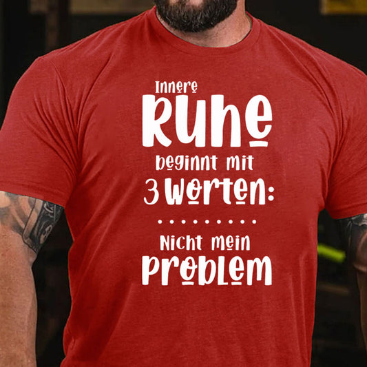 Innere Ruhe beginnt mit 3 Worten T-Shirt