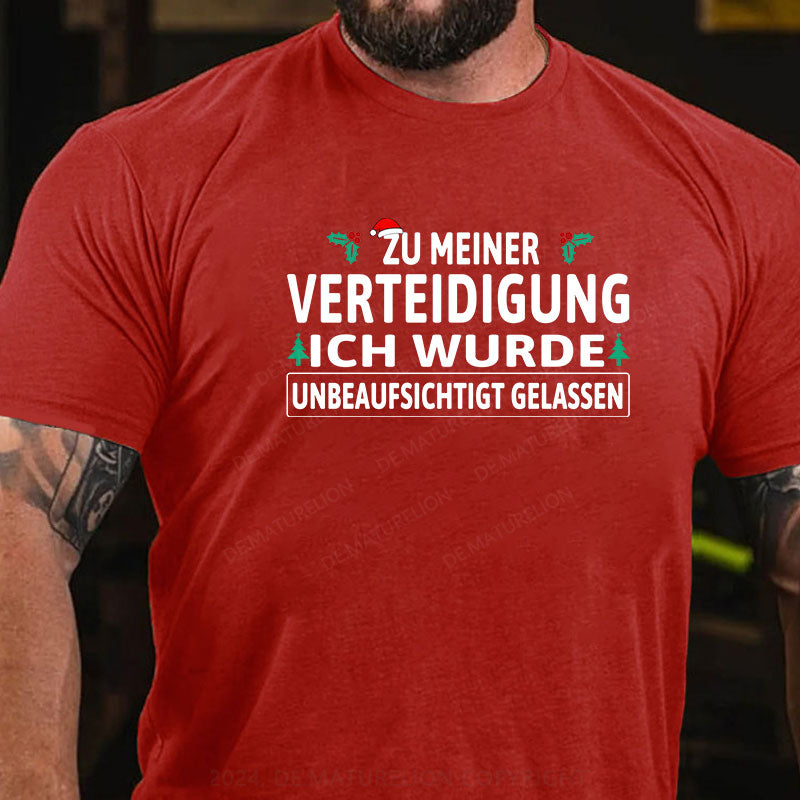 Zu Meiner Verteidigung Ich Wurde Unbeaufsichtigt Gelassen T-Shirt