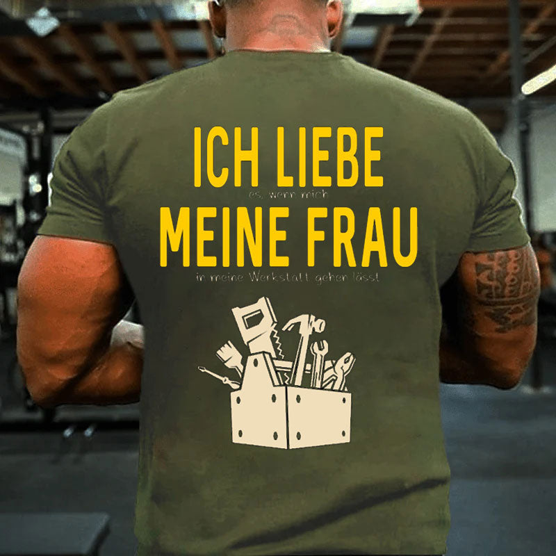 Ich liebe meine Frau in der Werkstatt T-Shirt