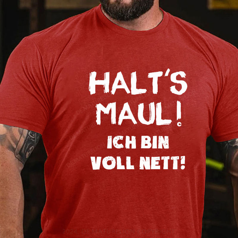 Halt‘s Maul! Ich Bin Voll Nett! T-Shirt