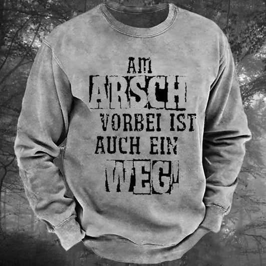 Am Arsch Vorbei Ist Auch Ein Weg Gewaschenes Sweatshirt