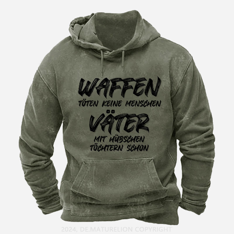 Waffen töten keine Menschen, Väter mit hübschen Töchtern schon Hoodie