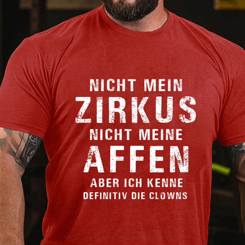 Nicht mein Zirkus, nicht meine Affen. Aber ich kenne definitiv die Clowns T-Shirt