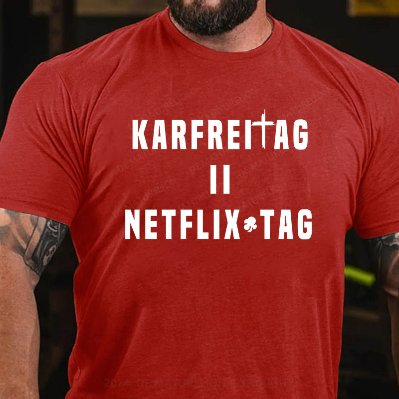 Karfreitag = Netflix-Tag T-Shirt