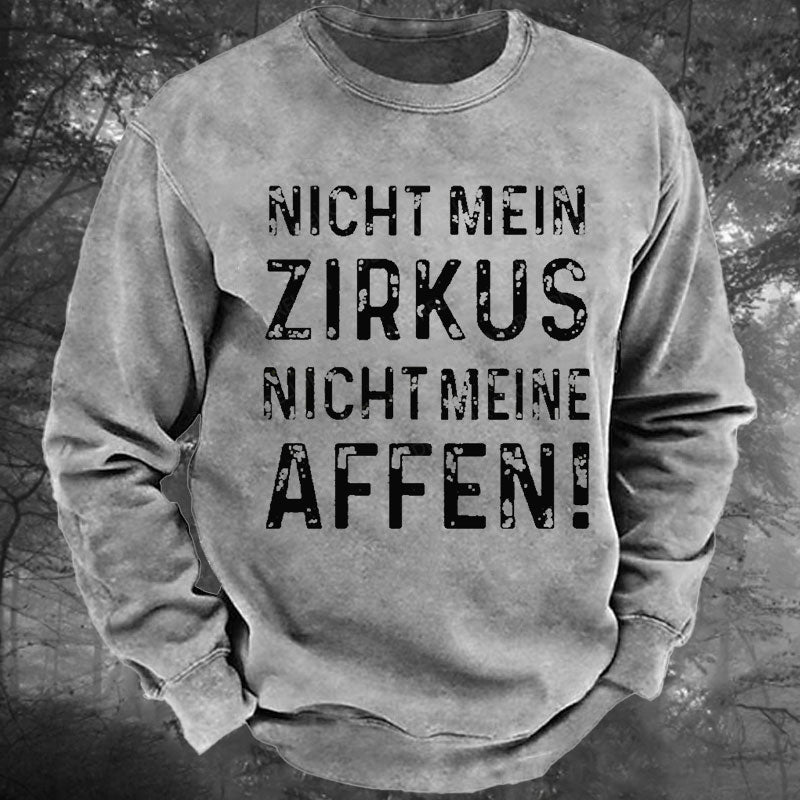 Nicht mein Zirkus nicht meine Affen Gewaschenes Sweatshirt