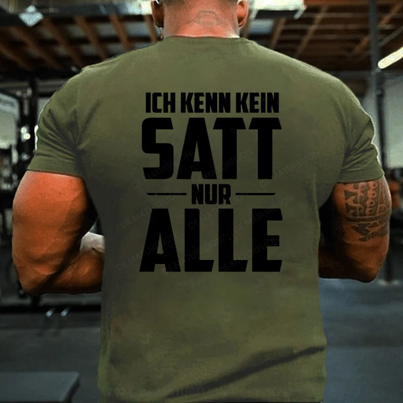 Ich kenn kein Satt nur Alle T-Shirt