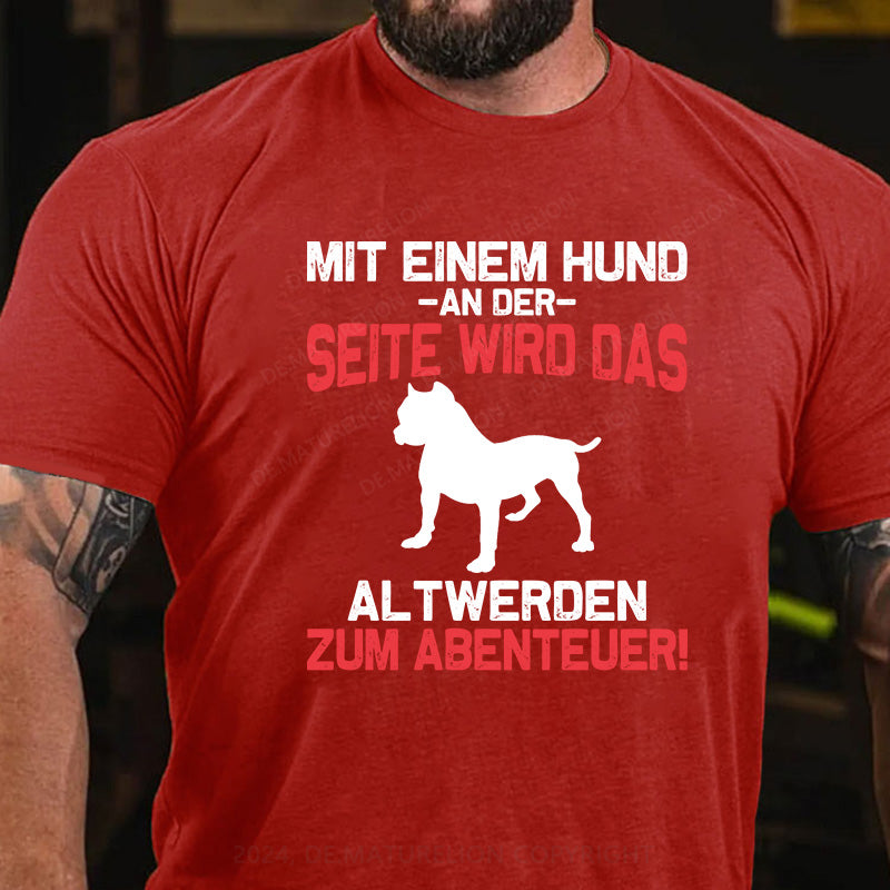 Mit einem Hund an der Seite wird das Altwerden zum Abenteuer! T-Shirt