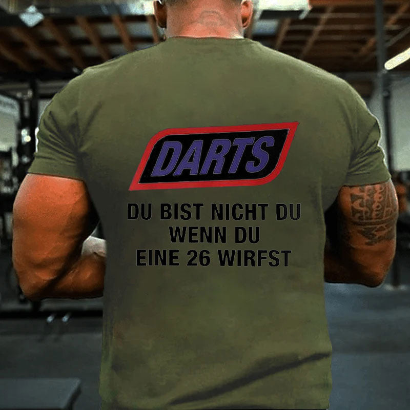 Darts Du Bist Nicht Du Wenn Du Eine 26 Wirfst T-Shirt