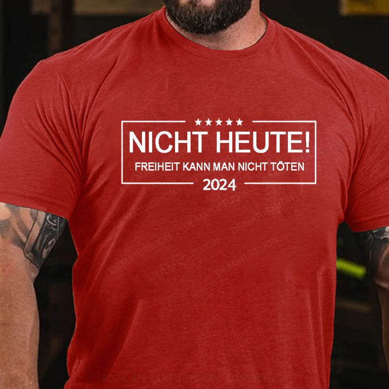 Nicht Heute Freiheit Kann Man Nicht Töten T-Shirt