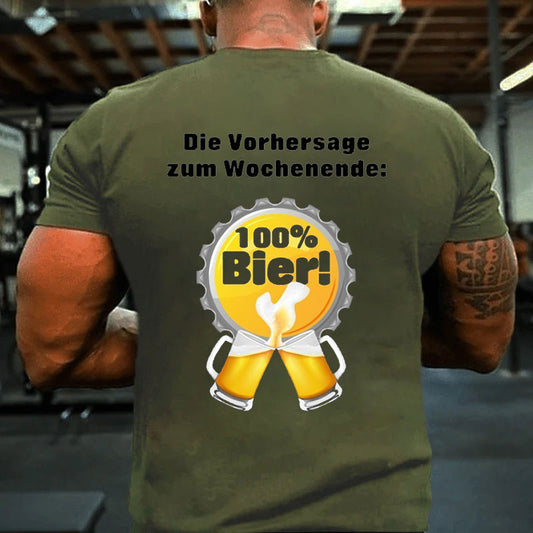 Die Vorhersage zum Wochenende 100% Bier T-Shirt